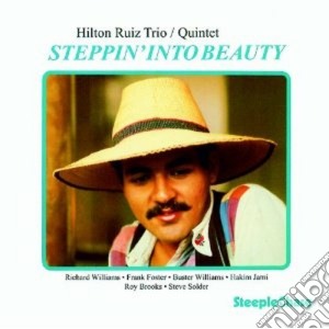 Hilton Ruiz Trio / Quintet - Steppin' Into Beauty cd musicale di Hilton ruiz trio & 5et