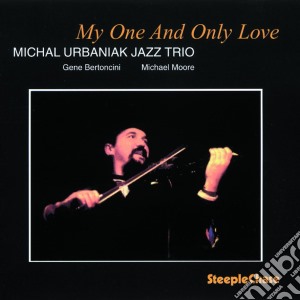 Michael Urbaniak Jazz Trio - My One And Only Love cd musicale di Micheal urbaniak jazz trio