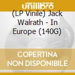 (LP Vinile) Jack Walrath - In Europe (140G) vinile