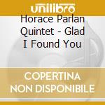 Horace Parlan Quintet - Glad I Found You cd musicale di Horace Parlan Quintet
