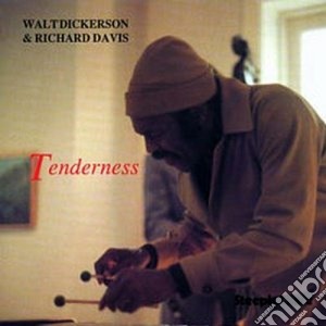 Walt Dickerson & Richard Davis - Tenderness cd musicale di Walt dickerson & ric