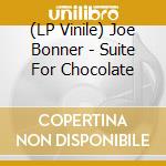 (LP Vinile) Joe Bonner - Suite For Chocolate vinile