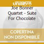 Joe Bonner Quartet - Suite For Chocolate cd