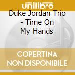 Duke Jordan Trio - Time On My Hands cd