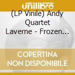 (LP Vinile) Andy Quartet Laverne - Frozen Music vinile
