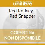 Red Rodney - Red Snapper cd musicale di Red Rodney