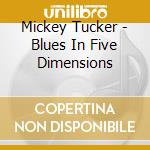 Mickey Tucker - Blues In Five Dimensions cd