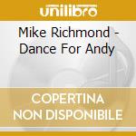 Mike Richmond - Dance For Andy cd