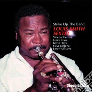 Louis Smith Sextet - Strike Up The Band cd musicale di Louis smith sextet