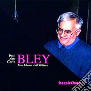 Paul Bley - Plays Carla Bley cd musicale di Paul Bley