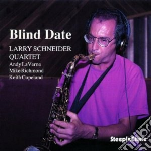 Larry Schneider Quartet - Blind Date cd musicale di Larry schneider quar