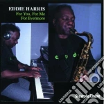 Eddie Harris - For You, For Me, For Evermore cd