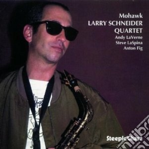 Larry Schneider Quartet - Mohawk cd musicale di Larry schneider quartet