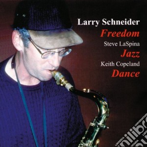 Larry Schneider Trio - Freedon Jazz Dance cd musicale di Larry schneider trio