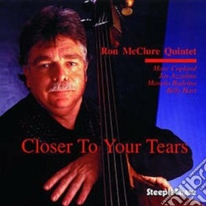 Ron Mcclure Quintet - Closer To Your Tears cd musicale di Ron mcclure quintet