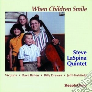 Steve Laspina Quintet - When Children Smile cd musicale di Steve laspina quintet