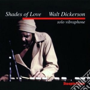 Walt Dickerson - Shades Of Love cd musicale di Walt Dickerson