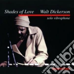 Walt Dickerson - Shades Of Love cd