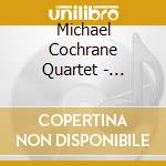 Michael Cochrane Quartet - Cutting Edge cd