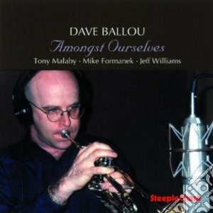 Dave Ballou - Amongst Ourselves cd musicale di Dave Ballou