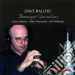 Dave Ballou - Amongst Ourselves cd