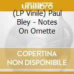 (LP Vinile) Paul Bley - Notes On Ornette vinile