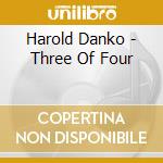 Harold Danko - Three Of Four cd