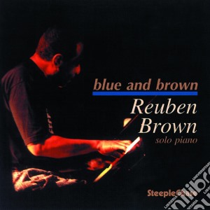 Reuben Brown - Blue And Brown cd musicale di Brown Reuben