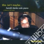 Harold Danko - This Isn't Maybe cd
