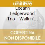 Leeann Ledgerwood Trio - Walkin' Up cd