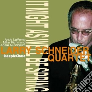 Larry Schneider Quartet - It Might As Well Be... cd musicale di Larry schneider quar
