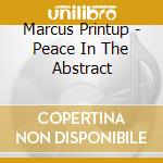Marcus Printup - Peace In The Abstract cd