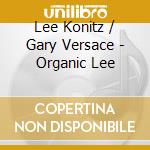 Lee Konitz / Gary Versace - Organic Lee cd