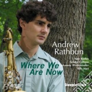 Andrew Rathbun - Where We Are Now cd musicale di RATHBUN ANDREW