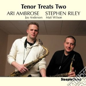 Ari Ambrose & Stephen Riley - Tenor Treats Two cd musicale di ARI AMBROSE & STEPHE