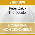 Peter Zak - The Decider cd musicale di Peter Zak