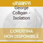 George Colligan - Isolation cd