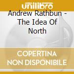 Andrew Rathbun - The Idea Of North cd