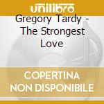 Gregory Tardy - The Strongest Love cd