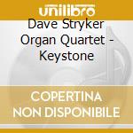 Dave Stryker Organ Quartet - Keystone cd musicale di DAVE STRYKER ORGAN Q