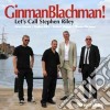Ginman Blachman - Let's Call Stephen Riley cd