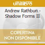 Andrew Rathbun - Shadow Forms II cd musicale di Andrew Rathbun