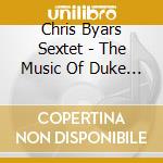 Chris Byars Sextet - The Music Of Duke Jordan cd musicale di Chris Byars Sextet