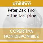 Peter Zak Trio - The Discipline