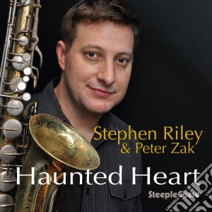 Stephen Riley & Peter Zak - Haunted Heart cd musicale di Stephen Riley & Peter Zak