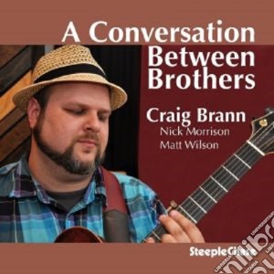 Craig Brann - A Conversation Between Brothers cd musicale di Craig Brann