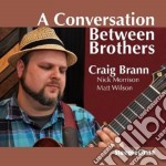 Craig Brann - A Conversation Between Brothers