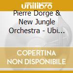 Pierre Dorge & New Jungle Orchestra - Ubi Zaa cd musicale di Pierre Dorge & New Jungle Orchestra