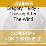 Gregory Tardy - Chasing After The Wind cd
