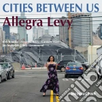 Allegra Levy - Cities Between Us cd